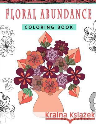 Floral Abundance Coloring Book Katie Cannon 9781523629961