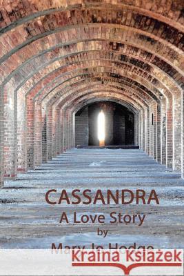 Cassandra: Journey Through Darkness Mary Jo Hodge 9781523630318 Createspace Independent Publishing Platform