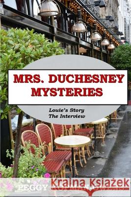 MRS DUCHESNEY MYSTERIES Louie's Story - The Interview Kopman, Roger 9781523630523 Createspace Independent Publishing Platform