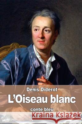 L'Oiseau blanc: conte bleu Diderot, Denis 9781523632015