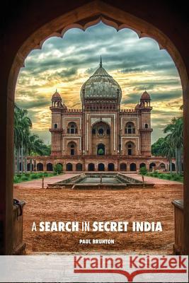 A Search in Secret India Paul Brunton Francis Younghusband 9781523632312 Createspace Independent Publishing Platform