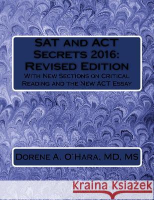 SAT and ACT Secrets 2016: Revised Edition: With New Sections on Critical Reading and the New ACT Essay Dr Dorene a. O'Hara 9781523633012 Createspace Independent Publishing Platform