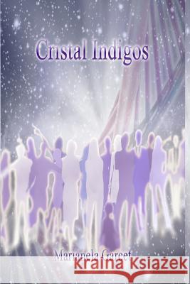 Cristal-Indigos: La Esencia del Cambio Marianela Garcet 9781523635061 Createspace Independent Publishing Platform