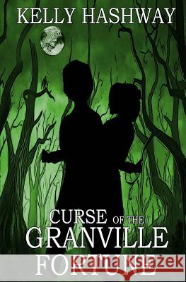 Curse of the Granville Fortune Kelly Hashway 9781523639083 Createspace Independent Publishing Platform