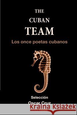 The cuban team: Los once poetas cubanos Rodriguez, Reina Maria 9781523640270