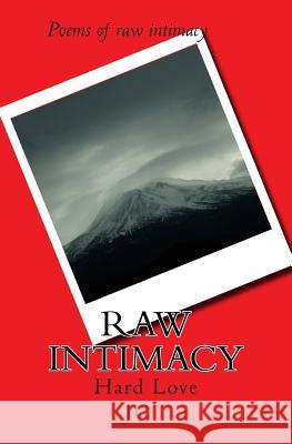 Raw Intimacy: Hard love , Jo 9781523642410 Createspace Independent Publishing Platform
