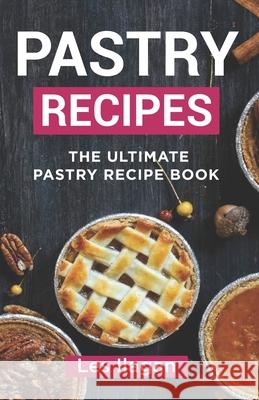 The Ultimate PASTRY RECIPE Book Ilagan, Les 9781523642687 Createspace Independent Publishing Platform