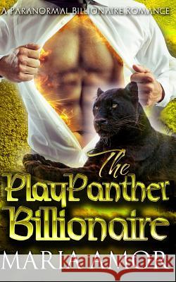 The PlayPanther Billionaire Amor, Maria 9781523643981 Createspace Independent Publishing Platform