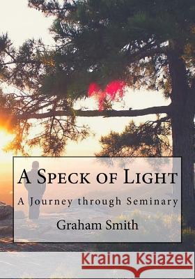 A Speck of Light Graham D. Smith 9781523644162