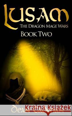 Lusam II: The Dragon Mage Wars Dean Cadman 9781523644445