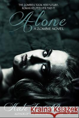 Alone: A Zombie Novel Kate L. Mary 9781523645244
