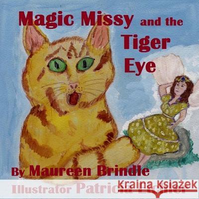 Magic Missy & the Tiger Eye Maureen Brindle Patricia Eichler 9781523645428