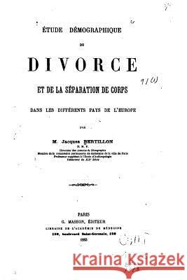 Étude démographique du divorce et de la séparation de corps dans les différents pays de l'Europe Bertillon, Jacques 9781523646364 Createspace Independent Publishing Platform