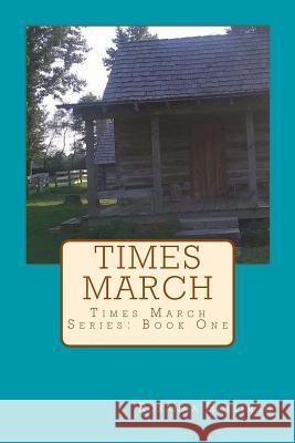 Times March: Times March Series: Book One Roxanna Holliman 9781523646807
