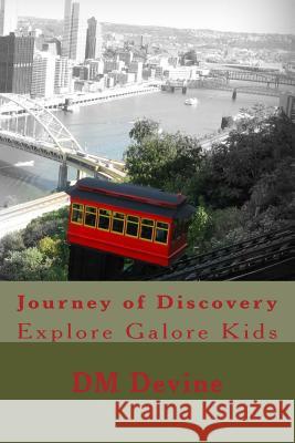 Journey of Discovery: Explore Galore Kids Mrs DM Devine 9781523647101 Createspace Independent Publishing Platform