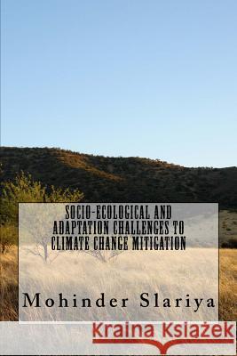 Socio-Ecological and Adaptation Challenges to Climate Change Mitigation Dr Mohinder Kumar Slariy 9781523648184 Createspace Independent Publishing Platform