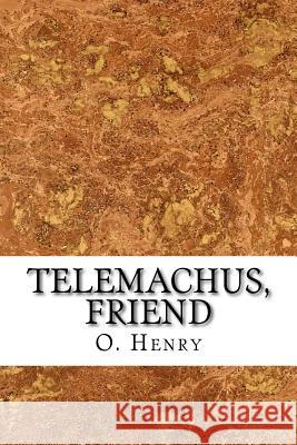 Telemachus, Friend O. Henry 9781523648498 Createspace Independent Publishing Platform