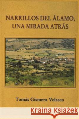 Narrillos del Álamo (Ávila).: Páginas de su historia Velasco, Tomas Gismera 9781523649976 Createspace Independent Publishing Platform