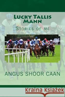 Lucky Tallis Mann: Stories of me Shoor Caan, Angus 9781523650842