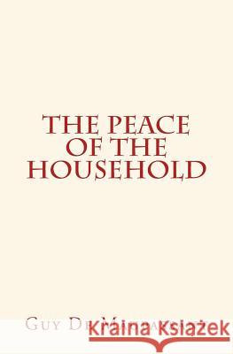 The Peace of the Household Guy d 9781523651214 Createspace Independent Publishing Platform