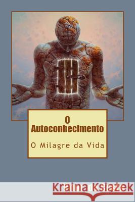 O Autoconhecimento: O Milagre da Vida Costa, Vitor Da 9781523651795 Createspace Independent Publishing Platform