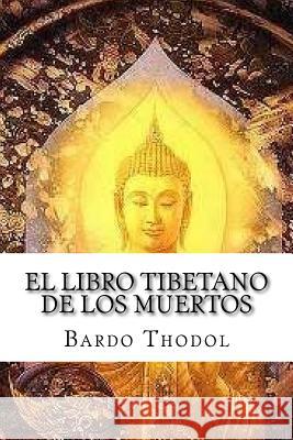 El Libro Tibetano de Los Muertos Bardo Thodol Edibook 9781523652013 Createspace Independent Publishing Platform