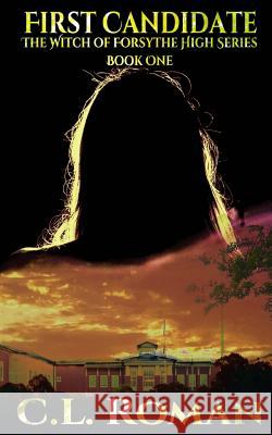 First Candidate C. L. Roman 9781523652389 Createspace Independent Publishing Platform