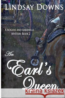 An Earl's Queen Lindsay Downs 9781523653072 Createspace Independent Publishing Platform