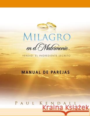 Milagro en el Matrimonio Manual de Parejas Paul Kendall 9781523653096 Createspace Independent Publishing Platform