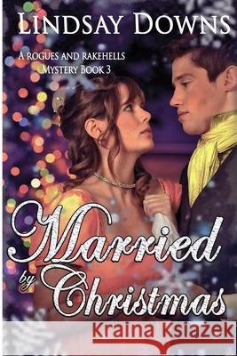 Married By Christmas Lindsay Downs 9781523653348 Createspace Independent Publishing Platform