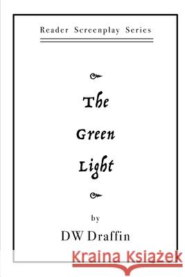 The Green Light D. W. Draffin 9781523653751 Createspace Independent Publishing Platform