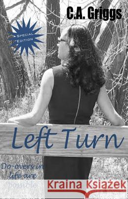 Left Turn: Do-Overs in Life Are Possible (Special Edition) C. a. Griggs 9781523654284 Createspace Independent Publishing Platform