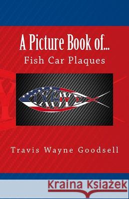 A Picture Book of...: Fish Car Plaques Goodsell, Travis Wayne 9781523654291 Createspace Independent Publishing Platform