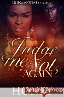 Judge Me Not, Again Honey 9781523654826 Createspace Independent Publishing Platform