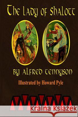 The Lady of Shalott by Alfred Tennyson: Illustrated by Howard Pyle Alfred Tennyson Howard Pyle 9781523655960 Createspace Independent Publishing Platform