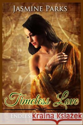 Timeless Love Jasmine Parks Robyn Porter 9781523656240 Createspace Independent Publishing Platform