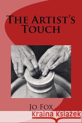 The Artist's Touch Jo Fox 9781523656448 Createspace Independent Publishing Platform