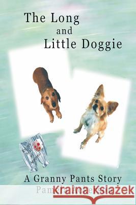 The Long and Little Doggie: A Granny Pants Story Pamela Ackerson 9781523656455