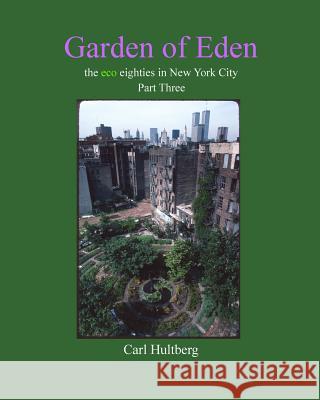 Garden of Eden (Part Three) Carl Hultberg 9781523656684 Createspace Independent Publishing Platform