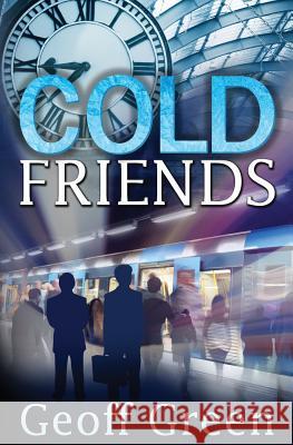 Cold Friends Geoff Green 9781523657698 Createspace Independent Publishing Platform