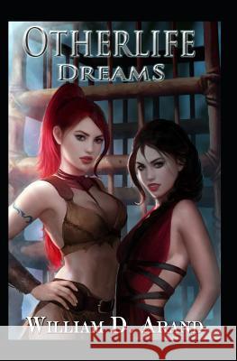 Otherlife Dreams: The Selfless Hero Trilogy William D. Arand 9781523658107 Createspace Independent Publishing Platform