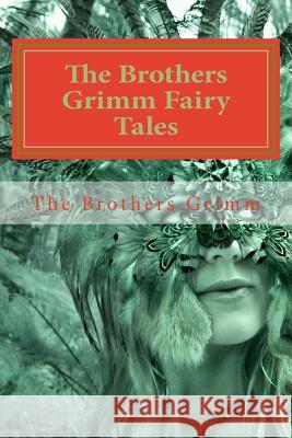 The Brothers Grimm Fairy Tales The Brothers Grimm 9781523659333 Createspace Independent Publishing Platform