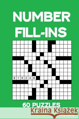 Number Fill-Ins: 60 Puzzles Cathy Carty 9781523659753