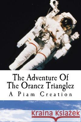 The Adventure Of The Orancz Trianglez: Red Kikii & TE10 Creation, Piam 9781523660001