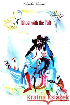 Riquet with the Tuft Charles Perrault 9781523660469 Createspace Independent Publishing Platform