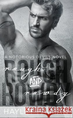 Rough & Rowdy Hayley Faiman 9781523662395 Createspace Independent Publishing Platform