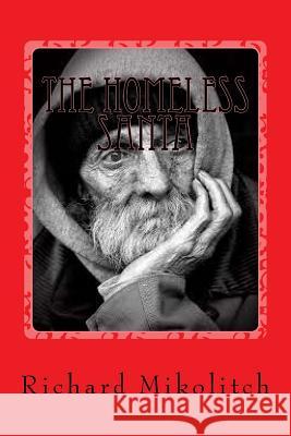 The Homeless Santa Richard Mikolitch 9781523662562