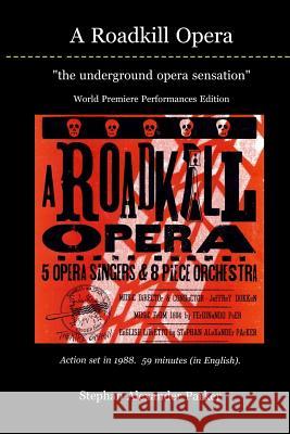 A Roadkill Opera: the underground opera sensation: World Premiere Performances Deluxe Color Edition Bachtel, Ed 9781523663248 Createspace Independent Publishing Platform