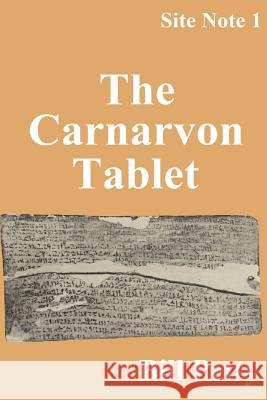 The Carnarvon Tablet: Site Notes #1 Bill Petty 9781523663552