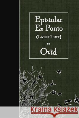 Epistulae Ex Ponto: Latin Text Ovid 9781523663873